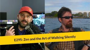 E295: Zen and the Art of How to Walk Silently