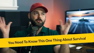 E297: You Need To Know This One Thing About Survival